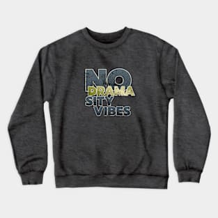 no drama sity vibes Crewneck Sweatshirt